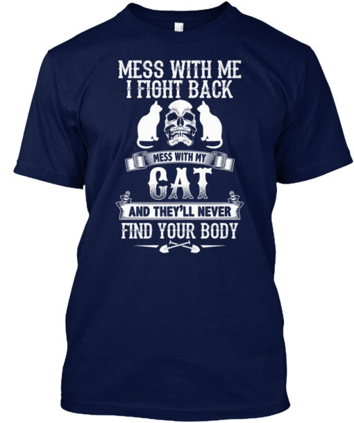 Cat Shirts - Dont Mess With My Cat Shirt