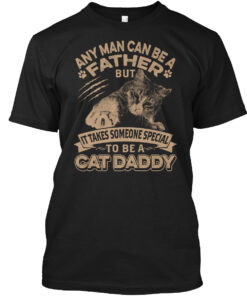 It Takes Someone Special To Be Cat Daddy Shirt