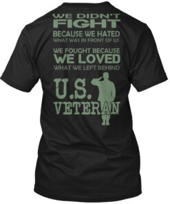 U.S. Veteran We Fought Because We Loved What We Left Behind Shirt