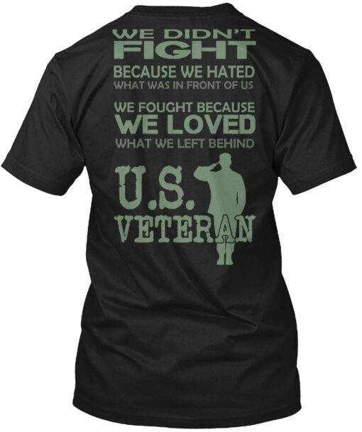 U.S. Veteran We Fought Because We Loved What We Left Behind Shirt