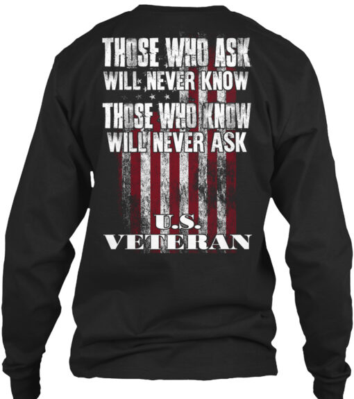 Veteran Those Who Ask Will Never Know Shirt