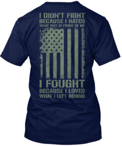 I Fought Because I Loved - Veteran Shirt