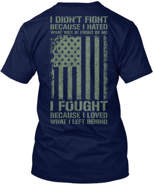 I Fought Because I Loved - Veteran Shirt