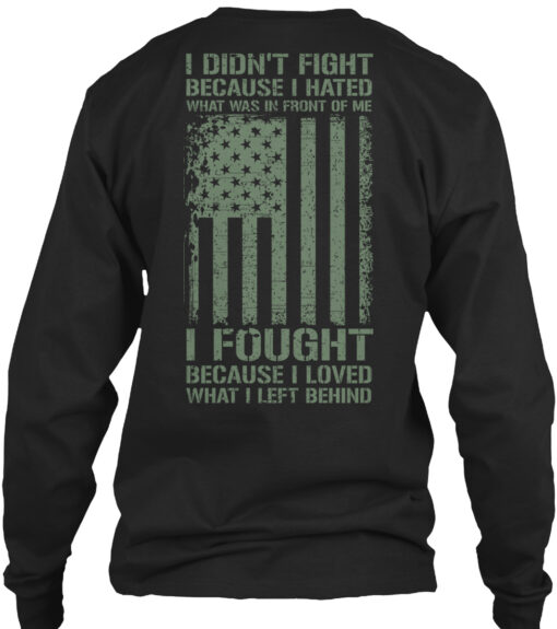 I Fought Because I Loved - Veteran Shirt