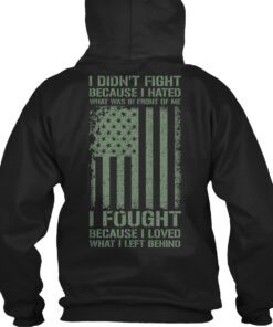I Fought Because I Loved - Veteran Shirt