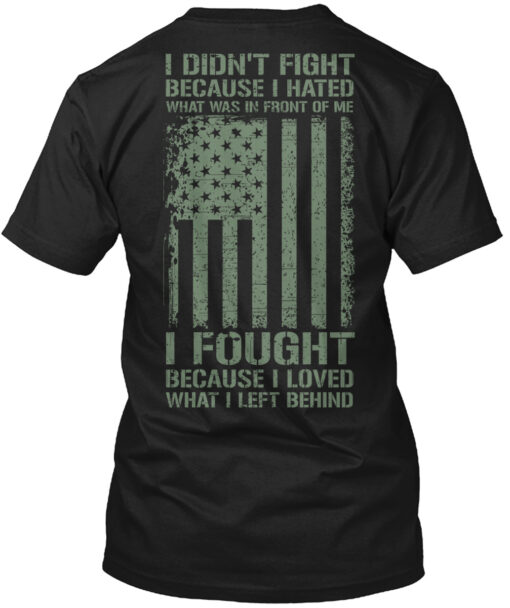 I Fought Because I Loved - Veteran Shirt