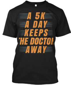 A 5K A Day Keeps The Doctor Away Shirt