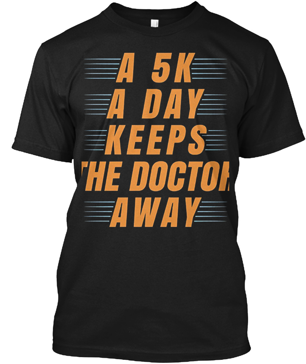 A 5K A Day Keeps The Doctor Away Shirt