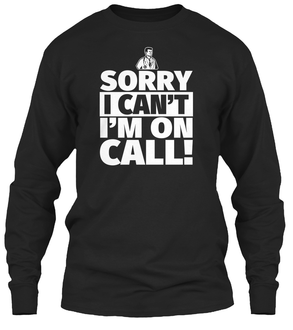 Doctor Shirt - Sorry I Can'T I'M On Call Shirt