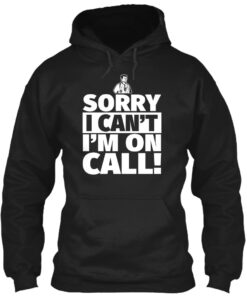 Doctor Shirt - Sorry I Can'T I'M On Call Shirt