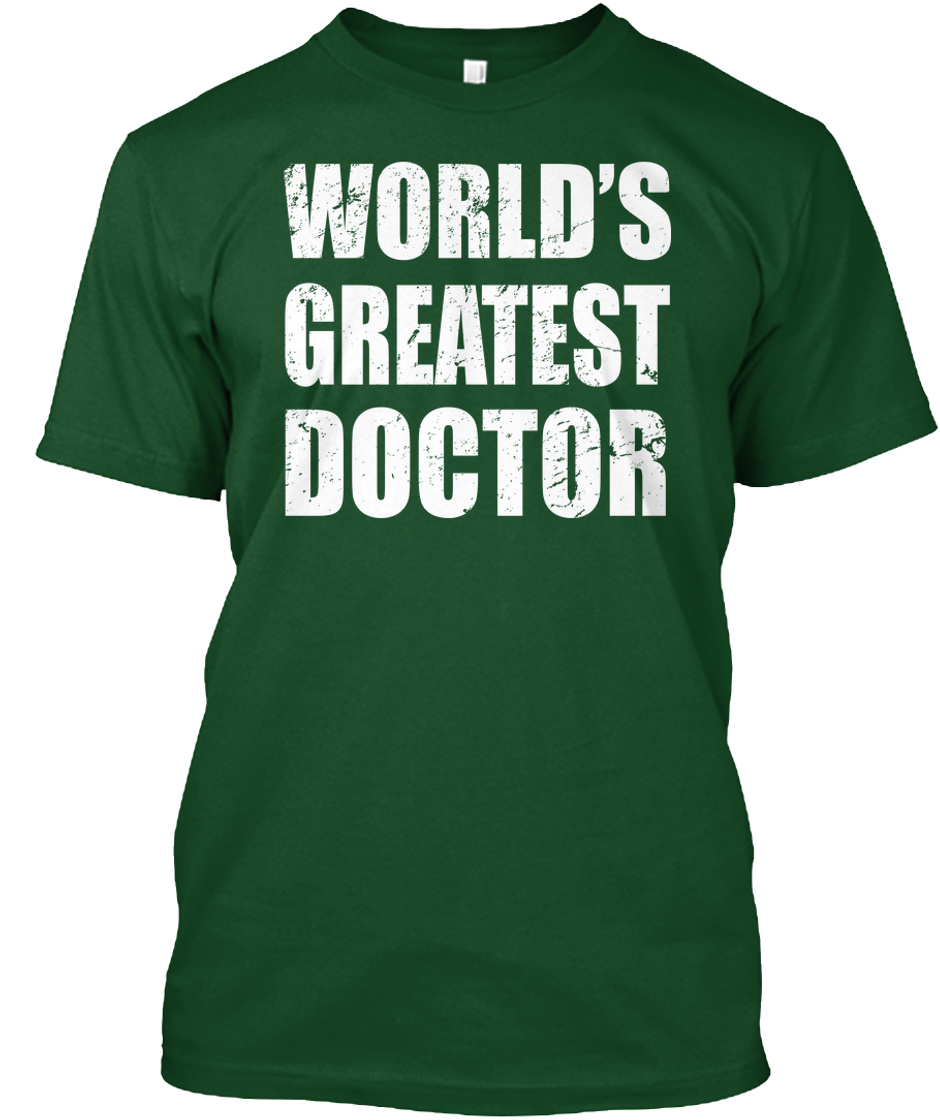 Worlds Greatest Doctor Shirt