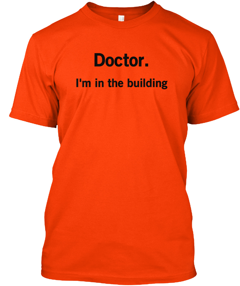 Doctor I'M In The Building Shirt